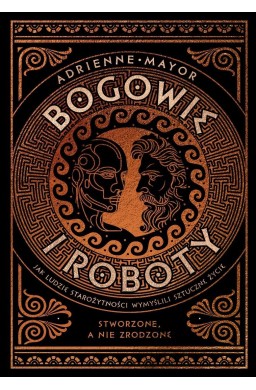 Bogowie i roboty. Jak ludzie starożytności...
