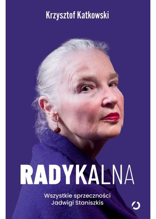 Radykalna. Wszystkie sprzeczności Jadwigi...