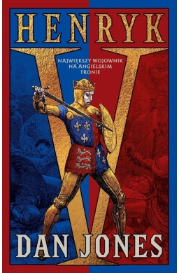 Henryk V. Największy wojownik na angielskim tronie