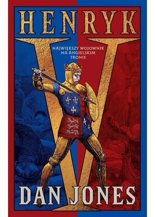 Henryk V. Największy wojownik na angielskim tronie
