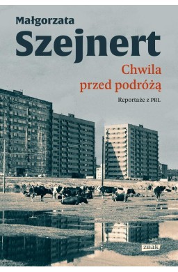 Chwila przed podróżą. Reportaże z PRL