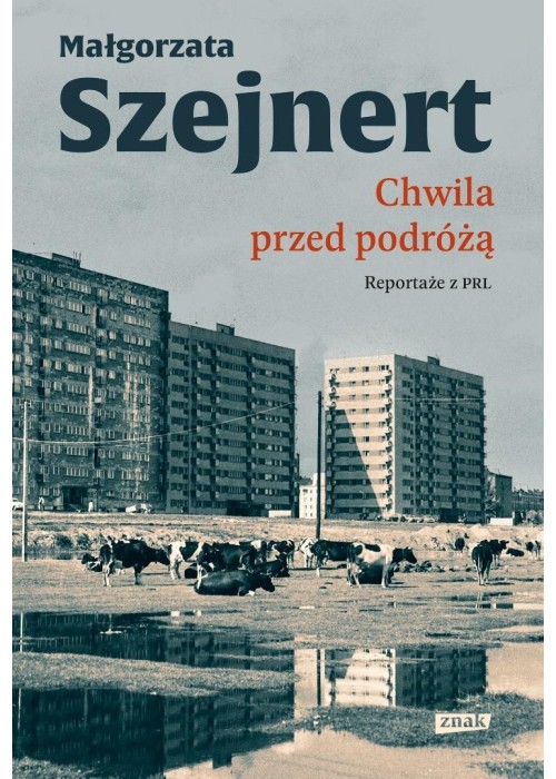 Chwila przed podróżą. Reportaże z PRL