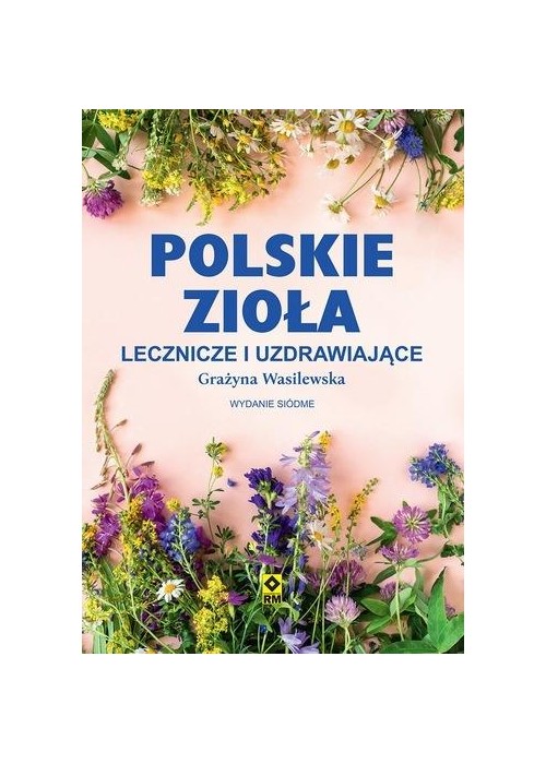 Polskie zioła lecznicze i uzdrawiające