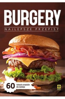 Burgery. Najlepsze przepisy
