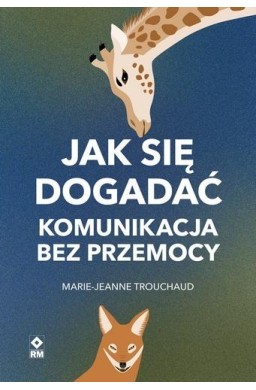 Jak się dogadać. Komunikacja bez przemocy