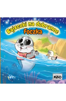Bajeczki na dobranoc. Foczka