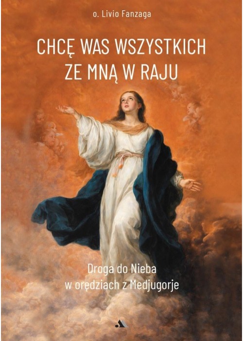 Chcę Was wszystkich ze Mną w raju