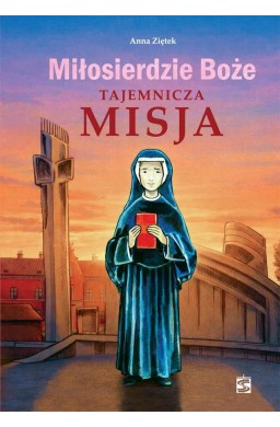 Miłosierdzie Boże. Tajemnicza misja