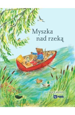 Myszka nad rzeką. Wyprawa krajoznawcza