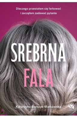 Srebrna fala. Dlaczego przestałam się farbować i..