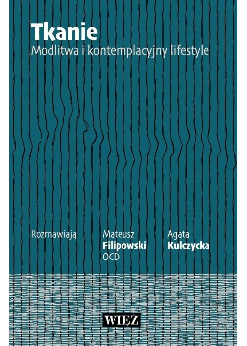 Tkanie. Modlitwa i kontemplacyjny lifestyle