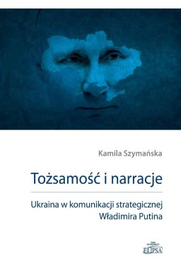 Tożsamość i narracje. Ukraina w komunikacji...