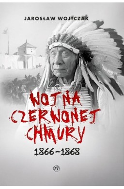 Wojna Czerwonej Chmury 1866 - 1868