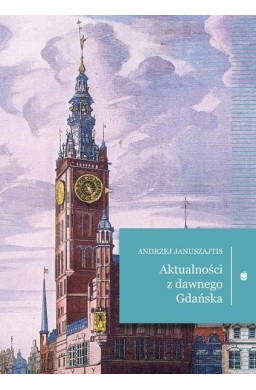 Aktualności z dawnego Gdańska