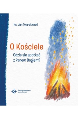 O Kościele Gdzie się spotkać z Panem Bogiem?