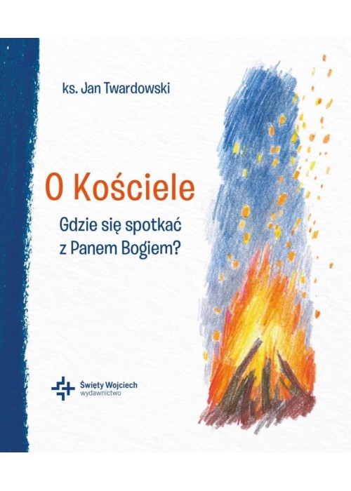 O Kościele Gdzie się spotkać z Panem Bogiem?