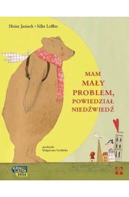 Mam mały problem, powiedział niedźwiedź