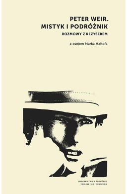 Peter Weir. Mistyk i podróżnik