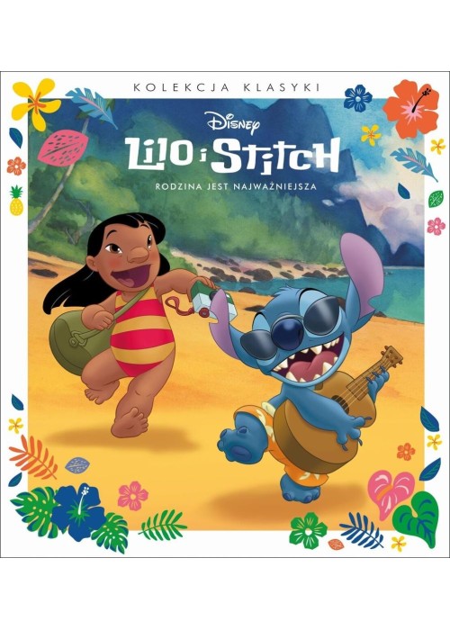 Rodzina jest najważniejsza. Disney Lilo i Stitch
