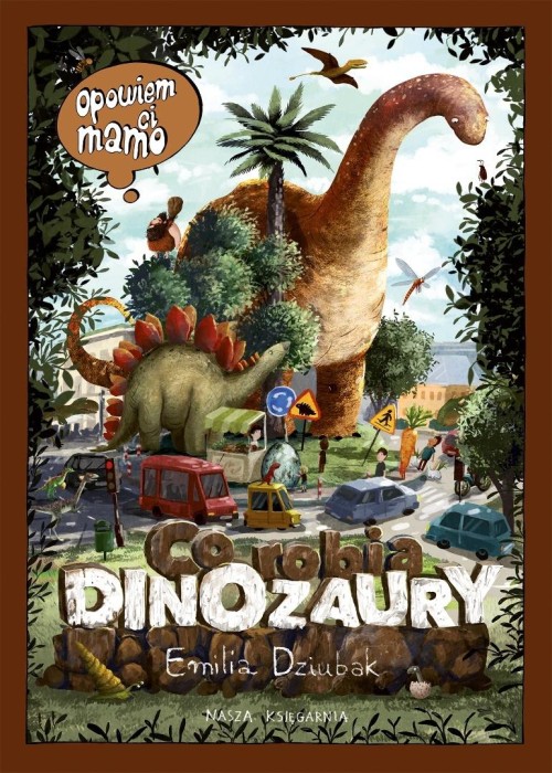 Opowiem ci, mamo, co robią dinozaury