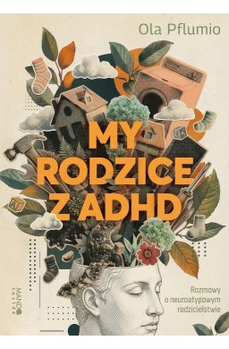 My rodzice z ADHD. Rozmowy o neuroatypowym...