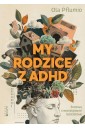 My rodzice z ADHD. Rozmowy o neuroatypowym...