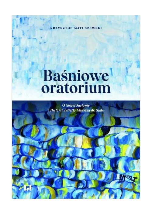Baśniowe oratorium. O Nowej Justynie i Historii...