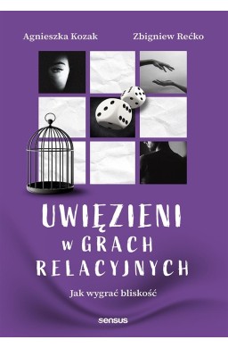Uwięzieni w grach relacyjnych. Jak wygrać bliskość