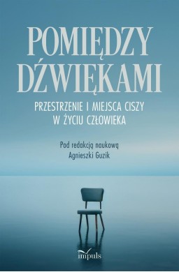 Pomiędzy dźwiękami. Przestrzenie i miejsca ciszy..