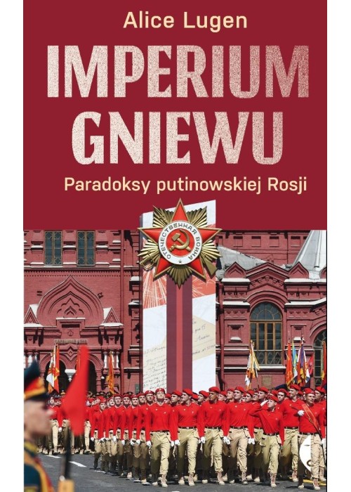 Imperium gniewu. Paradoksy putinowskiej Rosji