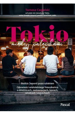 Tokio między pałeczkami. Stolica Japonii poza...