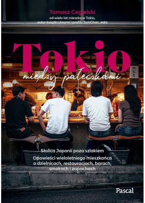 Tokio między pałeczkami. Stolica Japonii poza...