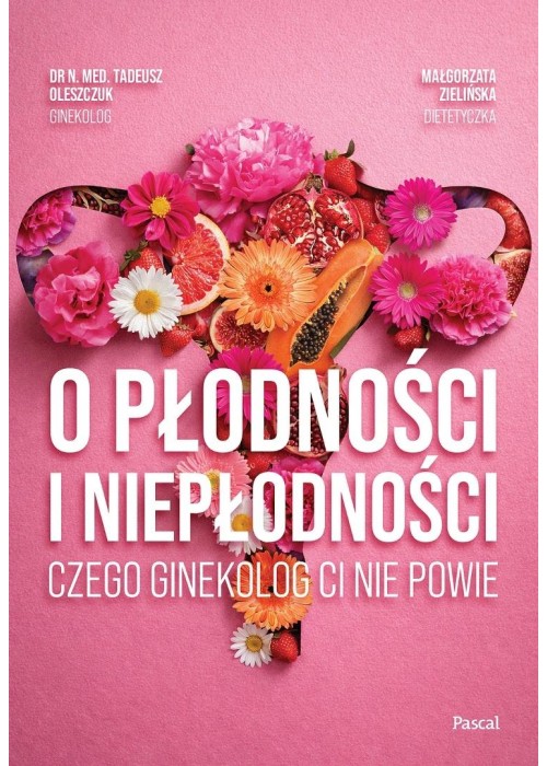 O płodności i niepłodności. Czego ginekolog ci...