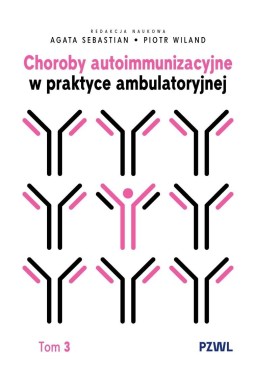 Choroby autoimmunizacyjne w praktyce... T.3