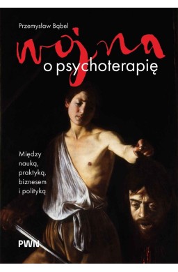Wojna o psychoterapię. Między nauką, praktyką...