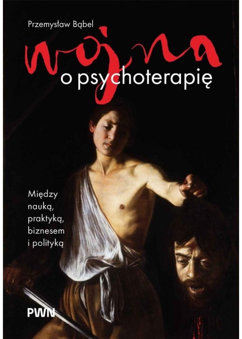 Wojna o psychoterapię. Między nauką, praktyką...
