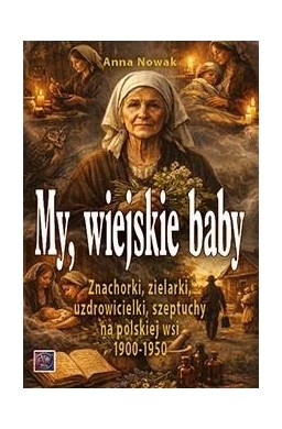 My, wiejskie baby Znachorki, zielarki..