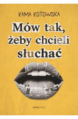 Mów tak, żeby chcieli słuchać. Jak dosta