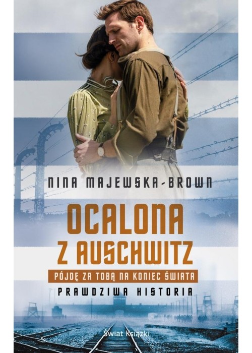 Ocalona z Auschwitz. Pójdę za Tobą na koniec...