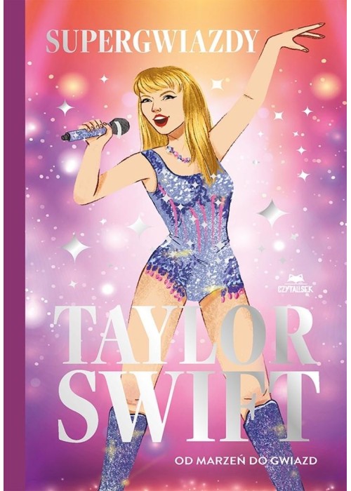 Taylor Swift. Od marzeń do gwiazd. Supergwiazdy