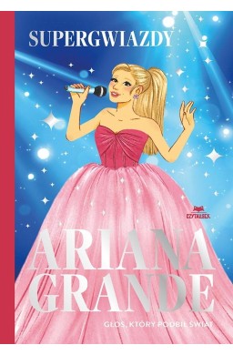 Ariana Grande. Głos, który podbił świat