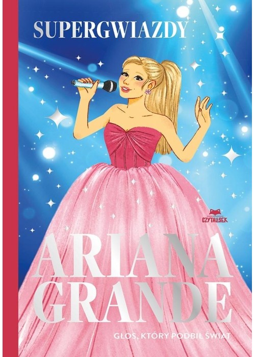 Ariana Grande. Głos, który podbił świat