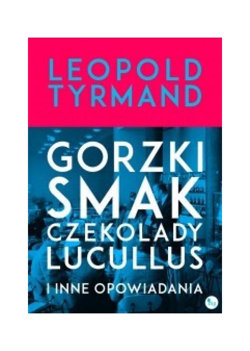 Gorzki smak czekolady Lucullus i inne opowiadania