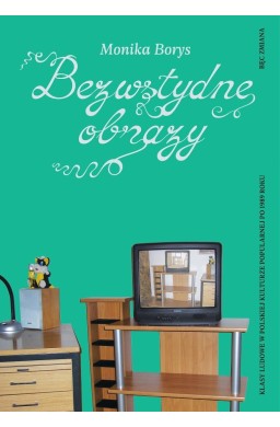 Bezwstydne obrazy. Klasy ludowe w polskiej...