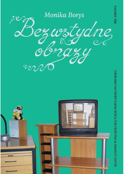 Bezwstydne obrazy. Klasy ludowe w polskiej...