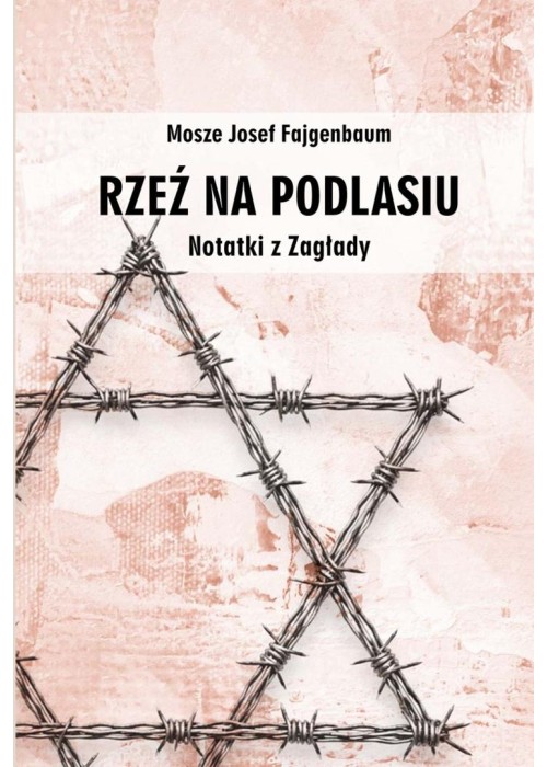Rzeź na Podlasiu. Notatki z Zagłady