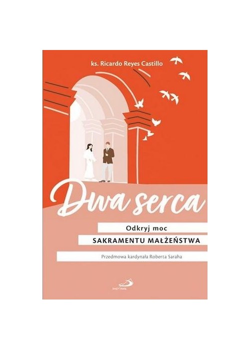 Dwa serca. Odkryj moc sakramentu małżeństwa