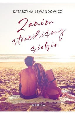 Zanim straciliśmy siebie T.1