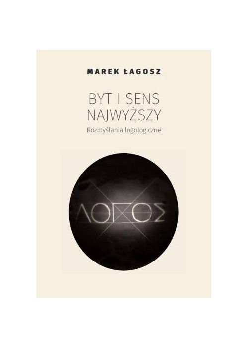 Byt i sens najwyższy. Rozmyślania logologiczne