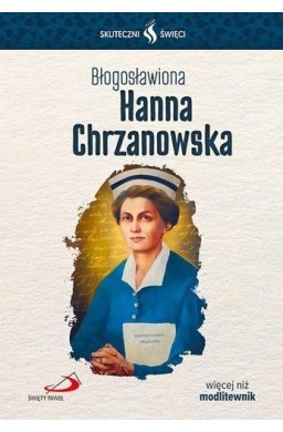 Skuteczni Święci. Błogosławiona Hanna Chrzanowska